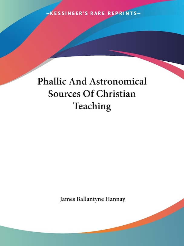 Couverture_Phallic And Astronomical Sources Of Christian Teaching