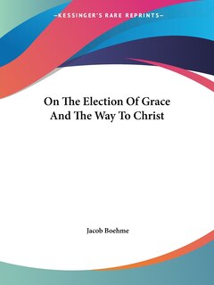 On the Election of Grace and the Way to Christ