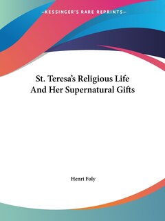 Couverture_St. Teresa's Religious Life And Her Supernatural Gifts