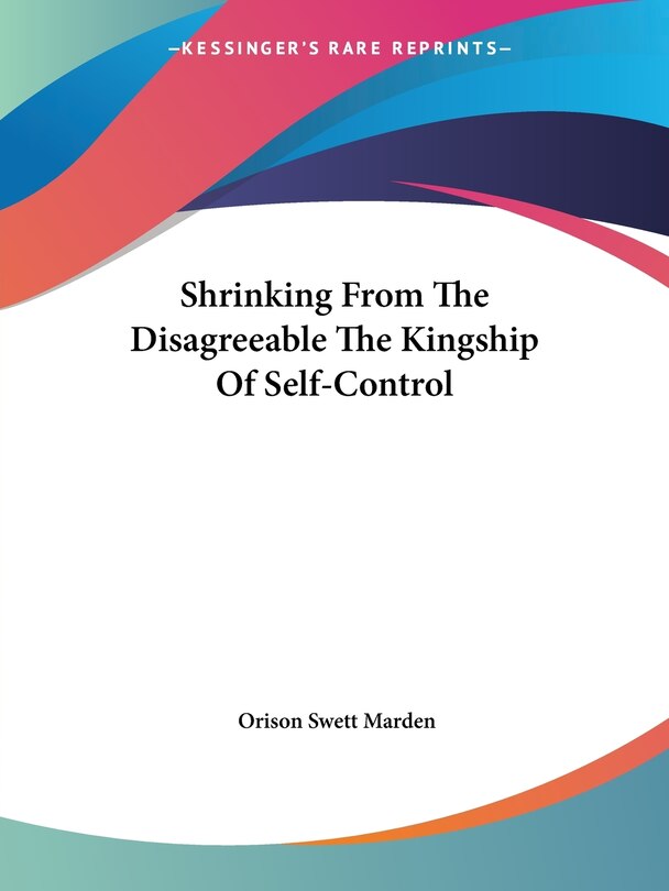 Front cover_Shrinking From The Disagreeable The Kingship Of Self-control