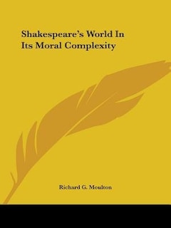 Shakespeare's World In Its Moral Complexity