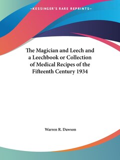 Front cover_The Magician And Leech And A Leechbook Or Collection Of Medical Recipes Of The Fifteenth Century 1934