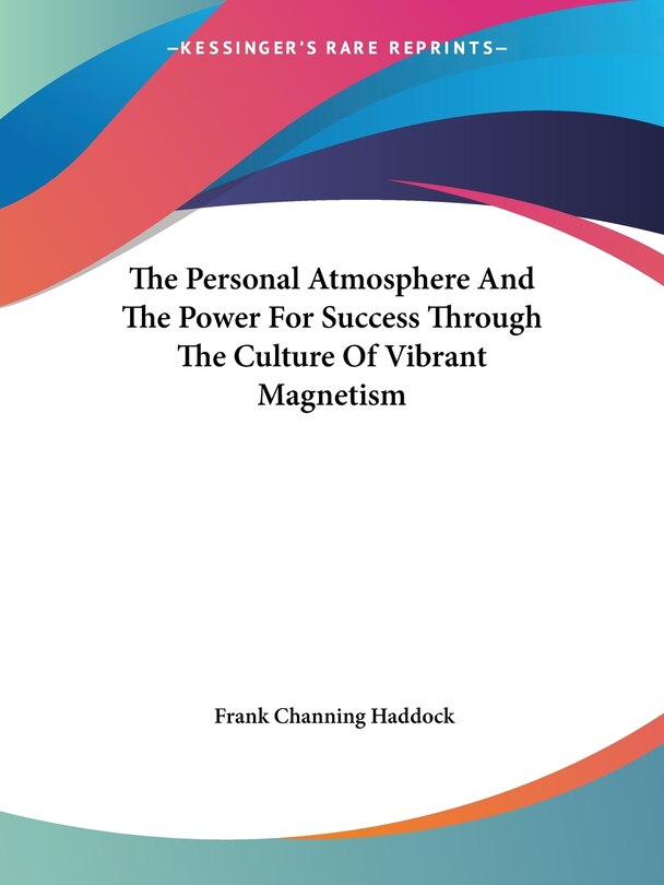 Couverture_The Personal Atmosphere And The Power For Success Through The Culture Of Vibrant Magnetism