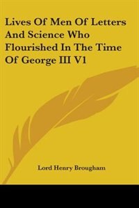Couverture_Lives Of Men Of Letters And Science Who Flourished In The Time Of George Iii V1
