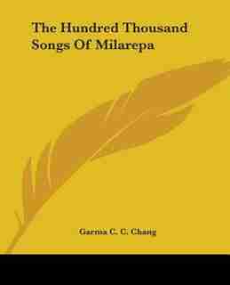 The Hundred Thousand Songs Of Milarepa de Garma C. C. Chang