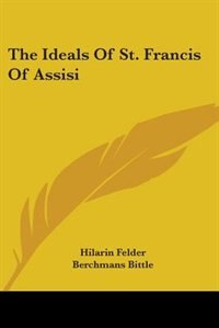 Front cover_The Ideals Of St. Francis Of Assisi