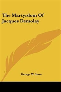 Front cover_The Martyrdom Of Jacques Demolay