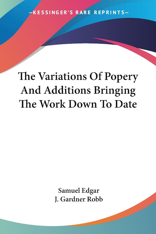 Couverture_The Variations Of Popery And Additions Bringing The Work Down To Date