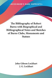 Front cover_The Bibliography Of Robert Burns With Biographical And Bibliographical Notes And Sketches Of Burns Clubs, Monuments And Statues