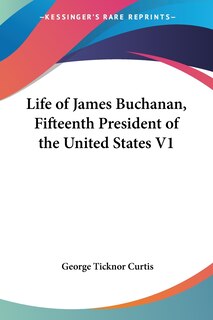 Front cover_Life Of James Buchanan, Fifteenth President Of The United States V1