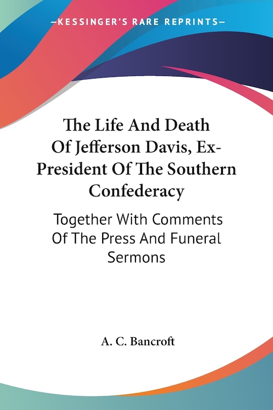 Couverture_The Life And Death Of Jefferson Davis, Ex-President Of The Southern Confederacy