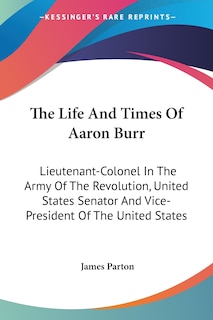 Front cover_The Life And Times Of Aaron Burr