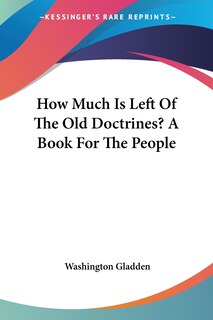 Front cover_How Much Is Left Of The Old Doctrines? A Book For The People