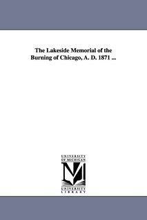 Couverture_The Lakeside Memorial of the Burning of Chicago, A. D. 1871 ...