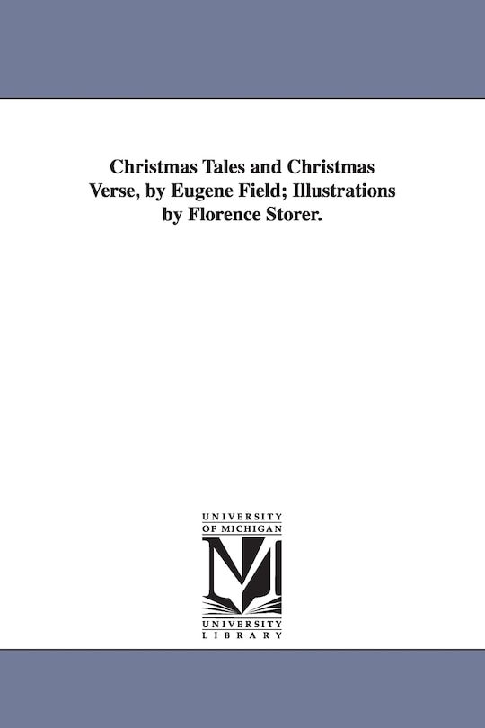 Couverture_Christmas Tales and Christmas Verse, by Eugene Field; Illustrations by Florence Storer.