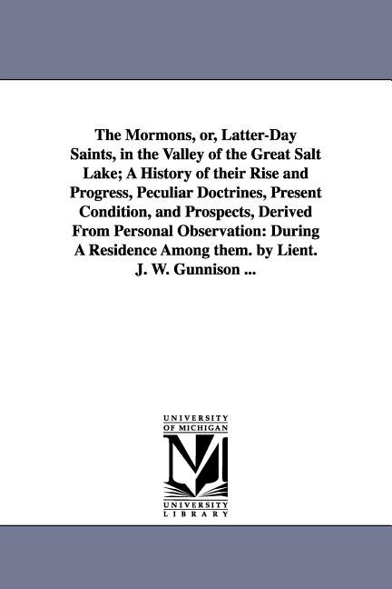 Front cover_The Mormons, Or, Latter-Day Saints, in the Valley of the Great Salt Lake; A History of Their Rise and Progress, Peculiar Doctrines, Present Condition,
