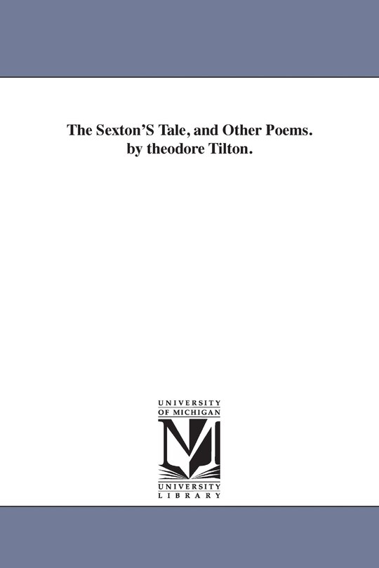 Couverture_The Sexton'S Tale, and Other Poems. by theodore Tilton.