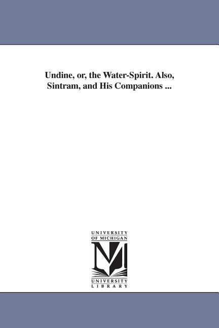 Front cover_Undine, or, the Water-Spirit. Also, Sintram, and His Companions ...