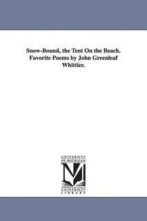 Front cover_Snow-Bound, the Tent On the Beach. Favorite Poems by John Greenleaf Whittier.