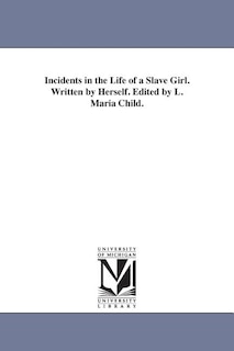 Front cover_Incidents in the Life of a Slave Girl. Written by Herself. Edited by L. Maria Child.