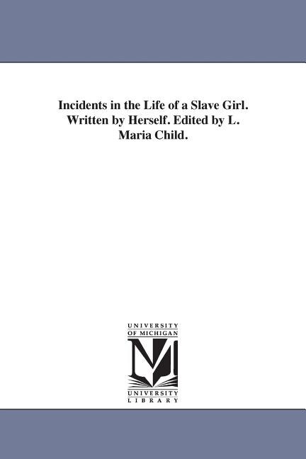 Front cover_Incidents in the Life of a Slave Girl. Written by Herself. Edited by L. Maria Child.