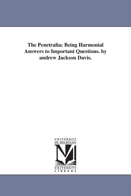 Front cover_The Penetralia; Being Harmonial Answers to Important Questions. by andrew Jackson Davis.