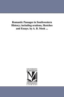 Couverture_Romantic Passages in Southwestern History; Including Orations, Sketches and Essays. by A. B. Meek ...