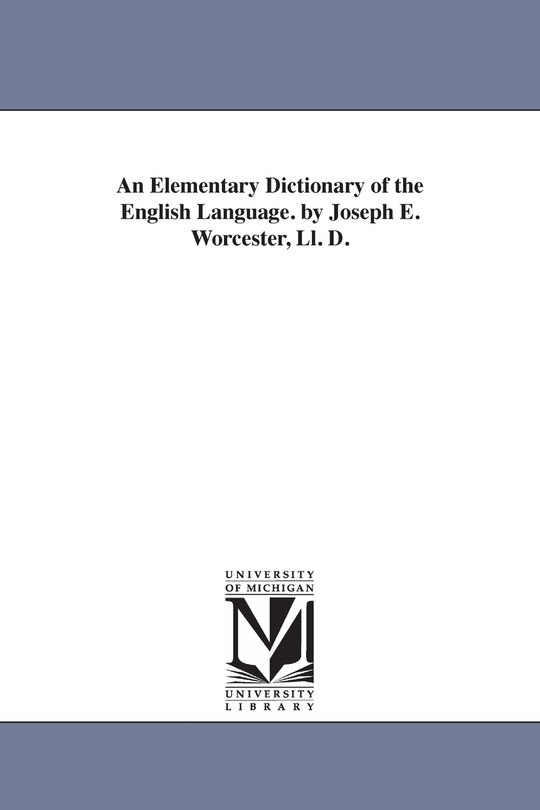 Couverture_An Elementary Dictionary of the English Language. by Joseph E. Worcester, Ll. D.