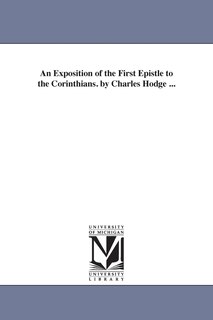 Couverture_An Exposition of the First Epistle to the Corinthians. by Charles Hodge ...