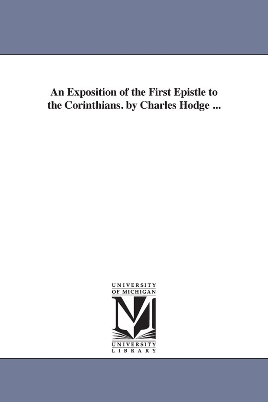 Couverture_An Exposition of the First Epistle to the Corinthians. by Charles Hodge ...