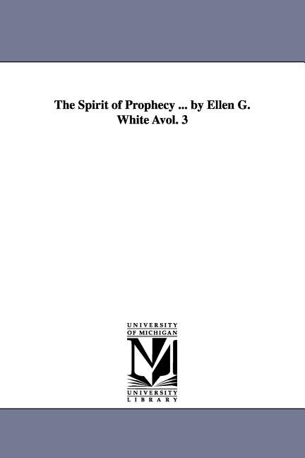Front cover_The Spirit of Prophecy ... by Ellen G. White Avol. 3