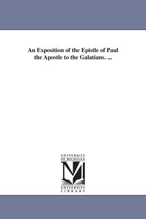 Couverture_An Exposition of the Epistle of Paul the Apostle to the Galatians. ...