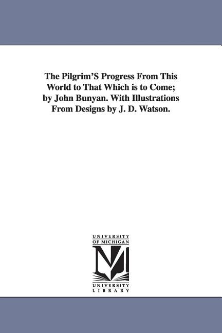 Couverture_The Pilgrim'S Progress From This World to That Which is to Come; by John Bunyan. With Illustrations From Designs by J. D. Watson.