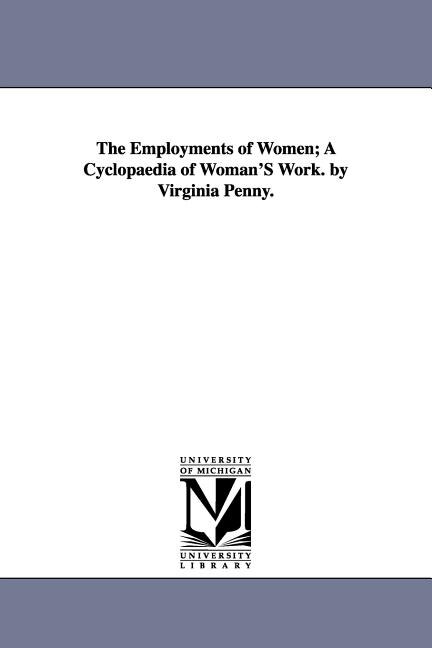 Front cover_The Employments of Women; A Cyclopaedia of Woman'S Work. by Virginia Penny.