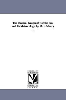 Front cover_The Physical Geography of the Sea, and Its Meteorology. by M. F. Maury ...