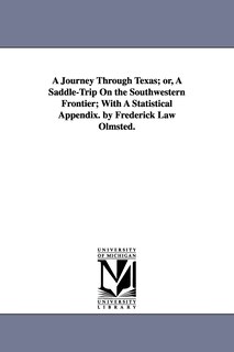 Couverture_A Journey Through Texas; or, A Saddle-Trip On the Southwestern Frontier; With A Statistical Appendix. by Frederick Law Olmsted.