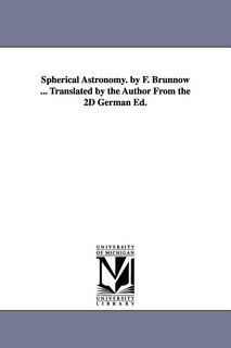 Couverture_Spherical Astronomy. by F. Brünnow ... Translated by the Author From the 2D German Ed.