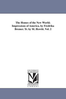 Front cover_The Homes of the New World; Impressions of America. by Fredrika Bremer. Tr. by M. Howitt. Vol. 2
