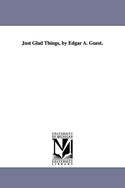 Front cover_Just Glad Things, by Edgar A. Guest.
