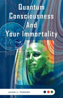 Front cover_Quantum Consciousness and Your Immortality