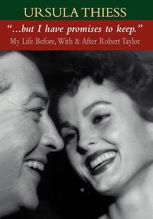 But I Have Promises to Keep: My Life Before, With, and After Robert Taylor