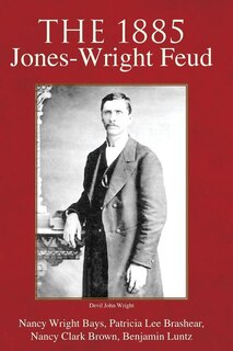 The 1885 Jones-wright Feud