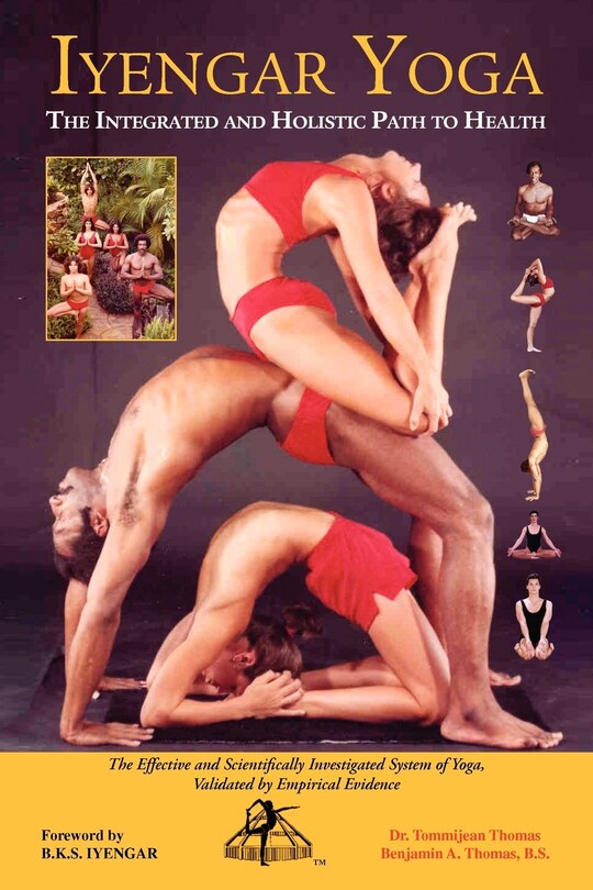 Couverture_Iyengar Yoga the Integrated and Holistic Path to Health