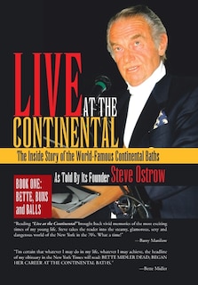 Live at the Continental: The Inside Story of the World-Famous Continental Baths