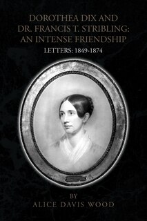 Front cover_Dorothea Dix and Dr. Francis T. Stribling