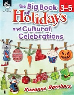 The Big Book Of Holidays And Cultural Celebrations (gr 3?5)