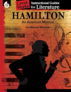 Front cover_Hamilton: An American Musical: An Instructional Guide For Li