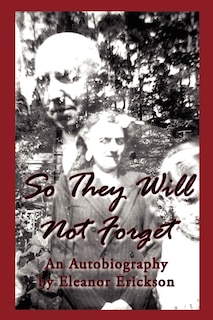 So They Will Not Forget: An Autobiography