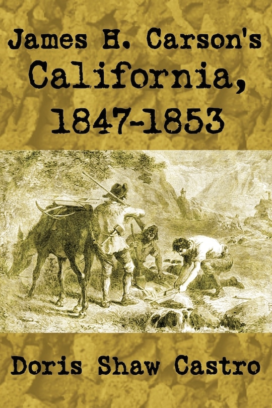 Front cover_James H. Carson's California, 1847-1853
