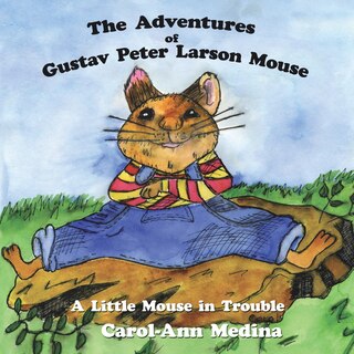 Front cover_The Adventures of Gustav Peter Larson Mouse